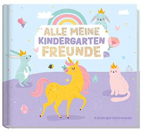 Kindergarten Freundebuch [Einhorn] für Mädchen und Jungs | Alle meine Kindergartenfreunde: Freundealbum zum Malen, Ankreuzen, Ausfüllen | klimaneutral & nachhaltig
