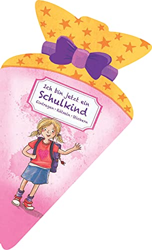Ich bin jetzt ein Schulkind (für Mädchen). Eintragen, Rätseln, Stickern in Schultüten-Form: Eintragbuch für Kinder ab 6 Jahren. Perfektes Geschenk zu Einschulung|Schulstart
