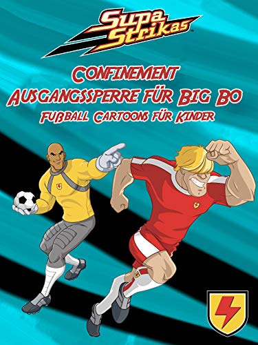 Supa Strikas - Confinement Ausgangssperre für Big Bo - Fußball Cartoons für Kinder